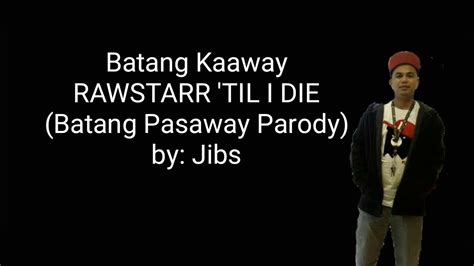 RAWSTARR 'TIL I DIE (BATANG PASAWAY) .